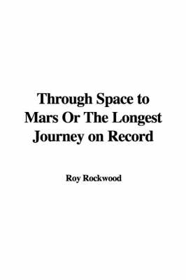 Book cover for Through Space to Mars or the Longest Journey on Record