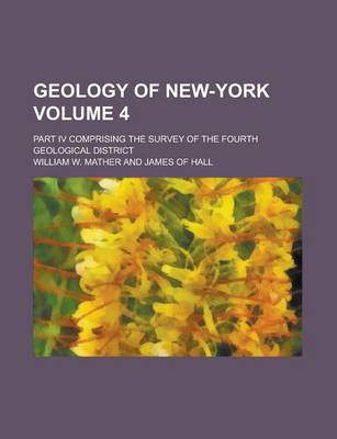 Book cover for Geology of New-York; Part IV Comprising the Survey of the Fourth Geological District Volume 4