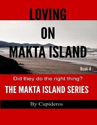 Book cover for Loving On Makta Island Book 4: The Makta Island Series