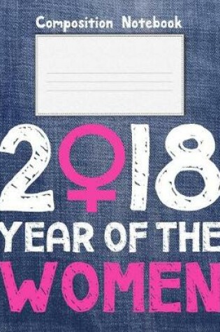 Cover of 2018 Year Of Women Composition Notebook