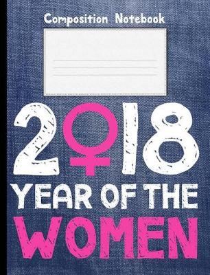 Book cover for 2018 Year Of Women Composition Notebook