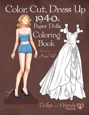 Book cover for Color, Cut, Dress Up 1940s Paper Dolls Coloring Book, Dollys and Friends Originals