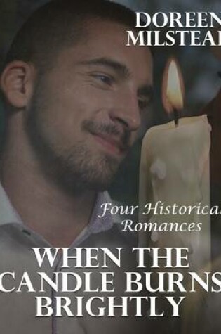 Cover of When the Candle Burns Brightly: Four Historical Romances