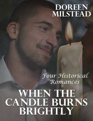 Book cover for When the Candle Burns Brightly: Four Historical Romances