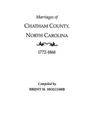 Cover of Marriages of Chatham County, North Carolina, 1772-1868