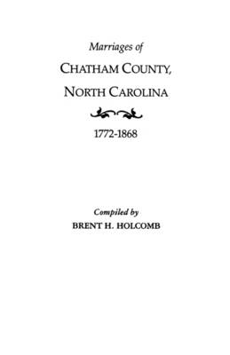 Book cover for Marriages of Chatham County, North Carolina, 1772-1868