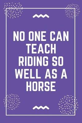 Book cover for No one can teach riding so well as a horse