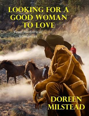 Book cover for Looking for a Good Woman to Love: Four Historical Romances