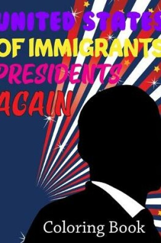 Cover of United States Of Immigrants Presidents Coloring Book