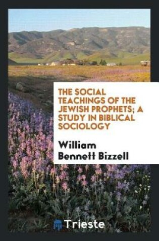 Cover of The Social Teachings of the Jewish Prophets; A Study in Biblical Sociology