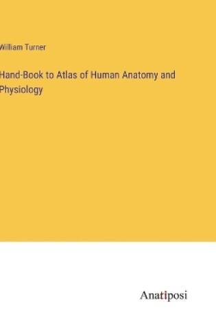 Cover of Hand-Book to Atlas of Human Anatomy and Physiology