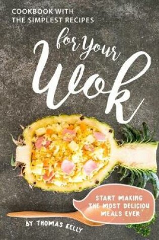 Cover of Cookbook with the Simplest Recipes for Your Wok