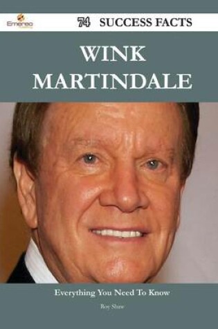 Cover of Wink Martindale 74 Success Facts - Everything You Need to Know about Wink Martindale