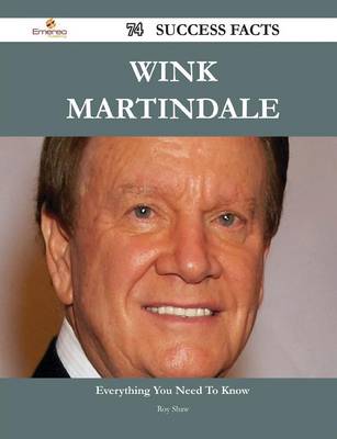 Book cover for Wink Martindale 74 Success Facts - Everything You Need to Know about Wink Martindale