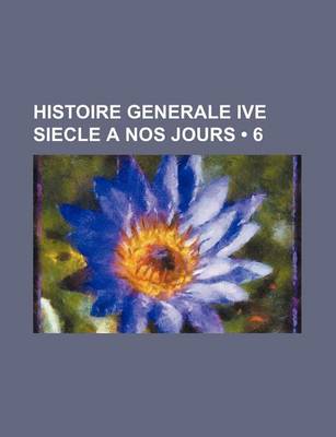 Book cover for Histoire Generale Ive Siecle a Nos Jours (6)