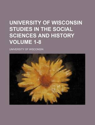 Book cover for University of Wisconsin Studies in the Social Sciences and History Volume 1-8