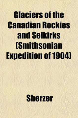 Cover of Glaciers of the Canadian Rockies and Selkirks (Smithsonian Expedition of 1904)