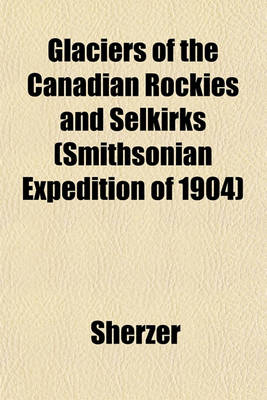 Book cover for Glaciers of the Canadian Rockies and Selkirks (Smithsonian Expedition of 1904)