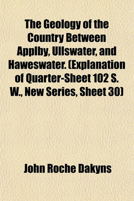 Book cover for The Geology of the Country Between Applby, Ullswater, and Haweswater. (Explanation of Quarter-Sheet 102 S. W., New Series, Sheet 30)