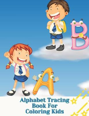 Book cover for Alphabet Tracing Book For Coloring Kids
