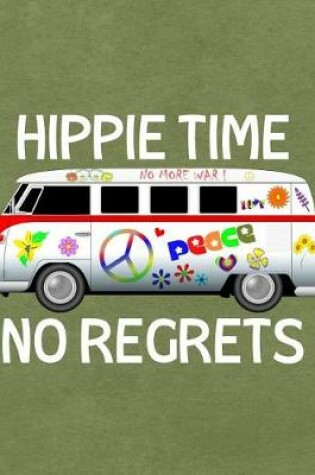 Cover of Hippie Time No More War Peace No Regrets