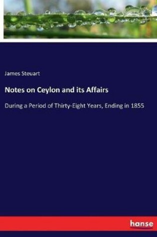 Cover of Notes on Ceylon and its Affairs