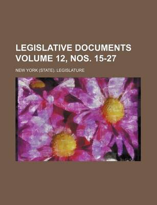 Book cover for Legislative Documents Volume 12, Nos. 15-27