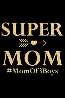 Book cover for Super Mom Mom Of 3 Boys