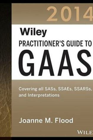 Cover of Wiley Practitioner's Guide to GAAS 2014: Covering All Sass, Ssaes, Ssarss, and Interpretations