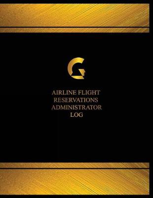 Cover of Airline Flight Reservations Administrator Log (Log Book, Journal - 125 pgs, 8.5