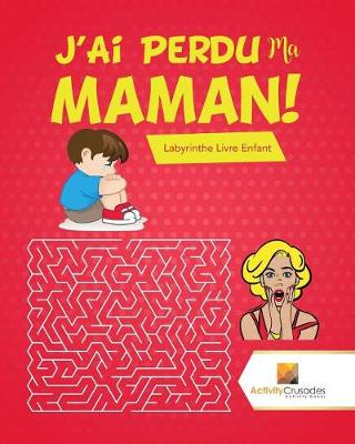 Book cover for J'Ai Perdu Ma Maman!