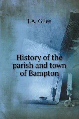 Cover of History of the parish and town of Bampton