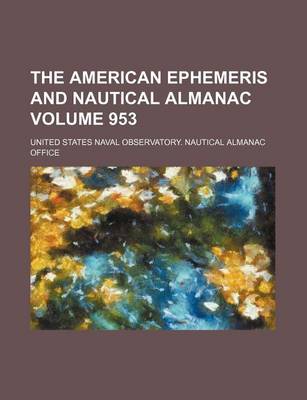 Book cover for The American Ephemeris and Nautical Almanac Volume 953