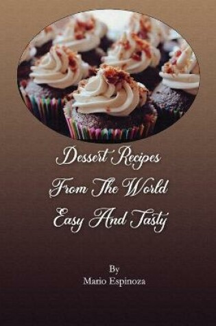 Cover of Dessert Recipes from the World Easy and Tasty