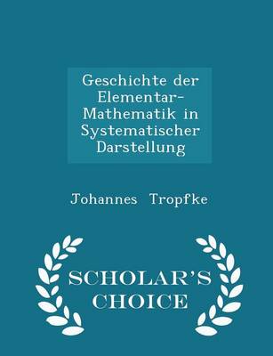 Book cover for Geschichte Der Elementar-Mathematik in Systematischer Darstellung - Scholar's Choice Edition