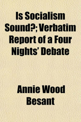 Cover of Is Socialism Sound?; Verbatim Report of a Four Nights' Debate
