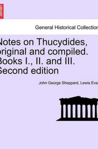 Cover of Notes on Thucydides, Original and Compiled. Books I., II. and III. Second Edition