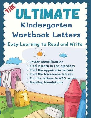 Book cover for The Ultimate Kindergarten Workbook Letters - Easy Learning to Read and Write