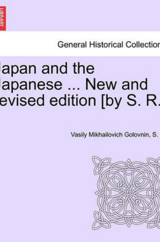 Cover of Japan and the Japanese ... New and Revised Edition [By S. R.]