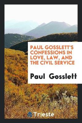 Book cover for Paul Gosslett's Confessions in Love, Law, and the Civil Service