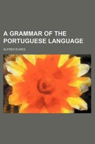 Cover of A Grammar of the Portuguese Language