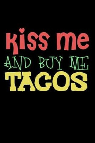 Cover of Kiss Me And Buy Me Tacos