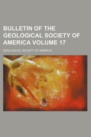 Cover of Bulletin of the Geological Society of America Volume 17