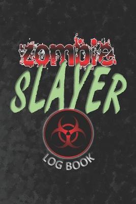 Book cover for ZOMBIE SLAYER Log Book