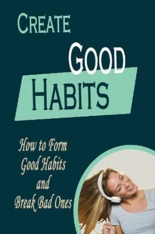 Cover of Create Good Habits