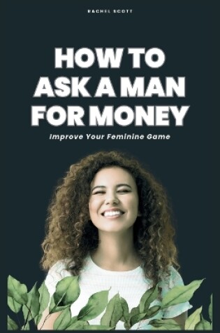 Cover of How To Ask A Man For Money