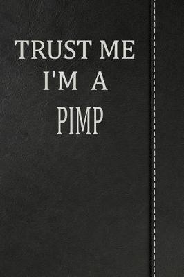 Book cover for Trust Me I'm a Pimp