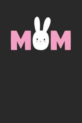 Cover of Easter Notebook - Mom Bunny Funny Easter for Mom Mother Easter Gift - Easter Journal - Easter Diary