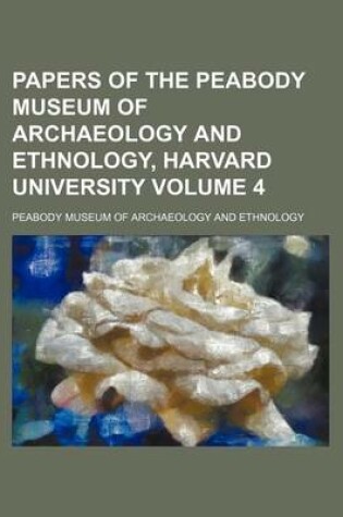 Cover of Papers of the Peabody Museum of Archaeology and Ethnology, Harvard University Volume 4