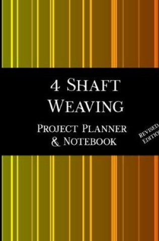 Cover of 4 Shaft Weaving Project Planner and Notebook - Revised Edition